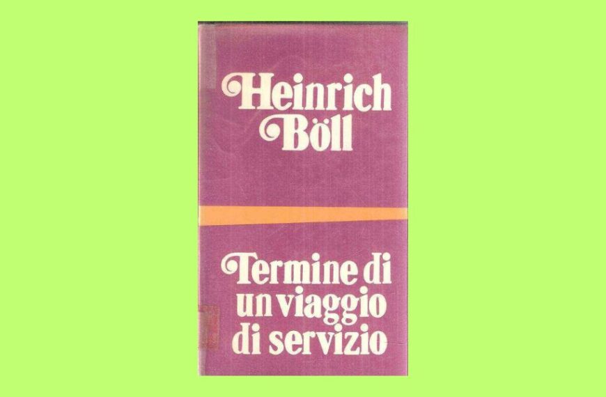 Termine di un viaggio di servizio di Heinrich Böll